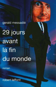 Title: 29 jours avant la fin du monde, Author: Gerald Messadié