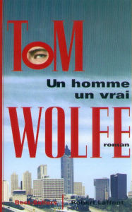 Title: Un homme, un vrai (A Man in Full), Author: Tom Wolfe