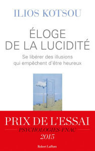 Title: Éloge de la lucidité, Author: Ilios Kotsou