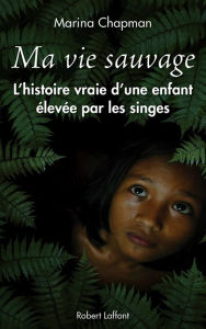 Title: Ma vie sauvage, Author: Lynne Barett-Lee