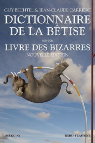 Title: Dictionnaire de la bêtise, Author: Guy Bechtel