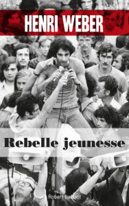 Title: Rebelle jeunesse, Author: Henri Weber