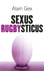 Title: Sexus Rugbysticus, Author: Alain Gex
