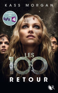 Title: Retour: Les 100 - Tome 3 (Homecoming), Author: Kass Morgan
