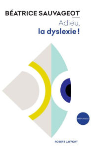 Title: Adieu, la dyslexie !, Author: Béatrice Sauvageot