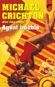 Title: Agent trouble, Author: Michael Crichton