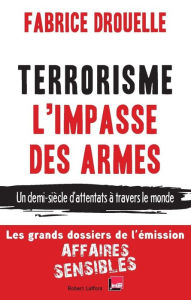 Title: Terrorisme, l'impasse des armes, Author: Fabrice Drouelle