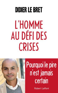 Title: L'Homme au défi des crises, Author: Didier Le Bret