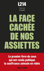 Title: La Face cachée de nos assiettes, Author: Eyes on animals