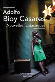 Title: Nouvelles fantastiques, Author: Adolfo Bioy Casares