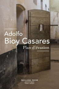 Title: Plan d'évasion, Author: Adolfo Bioy Casares