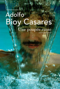 Title: Une Poupée russe, Author: Adolfo Bioy Casares