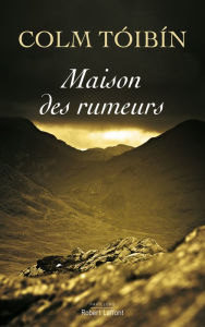 Title: Maison des rumeurs, Author: Colm Tóibín
