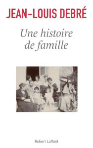 Title: Une histoire de famille, Author: Jean-Louis Debré