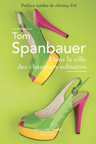 Title: Dans la ville des chasseurs solitaires, Author: Tom Spanbauer