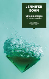 Title: Ville émeraude, Author: Jennifer Egan