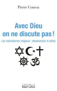 Title: Avec Dieu on ne discute pas !, Author: Pierre Conesa