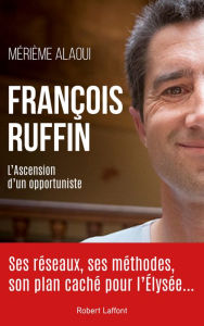 Title: François Ruffin - L'ascension d'un opportuniste, Author: Mérième Alaoui