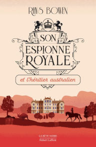 Title: Son Espionne royale et l'héritier australien - Tome 7, Author: Rhys Bowen