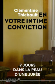 Title: En votre intime conviction - 7 jours dans la peau d'une jurée, Author: Clémentine Thiebault
