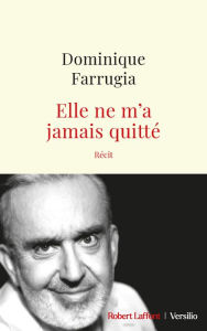 Title: Elle ne m'a jamais quitté, Author: Dominique Farrugia