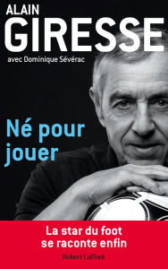 Title: Né pour jouer, Author: Alain Giresse