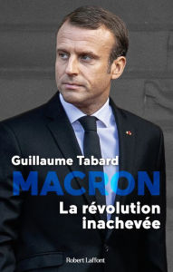 Title: Macron, la révolution inachevée, Author: Guillaume Tabard