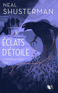 Title: Éclats d'étoile - Livre II : Le Dévoreur d'âmes, Author: Neal Shusterman