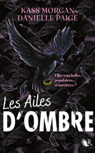 Title: Les Ailes d'ombre - Tome 1, Author: Kass Morgan