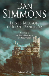 Title: Le Nez-Boussole d'Ulfänt Banderõz, Author: Dan Simmons