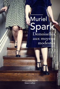 Title: Demoiselles aux moyens modestes, Author: Muriel Spark