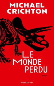 Title: Le monde perdu: Jurassic Park, tome 2 / The Lost World, Author: Michael Crichton