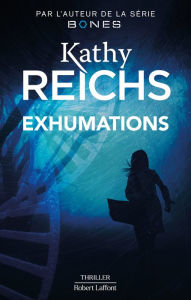 Title: Exhumations, Author: Kathy Reichs