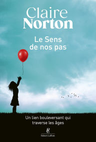 Title: Le Sens de nos pas, Author: Claire Norton