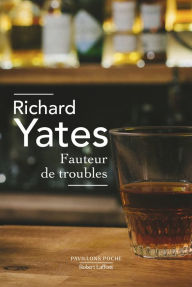 Title: Fauteur de troubles, Author: Richard Yates
