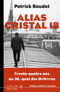 Title: Alias Cristal 18 - 34 ans au 36 Quais des Orfèvres, Author: Patrick Baudot