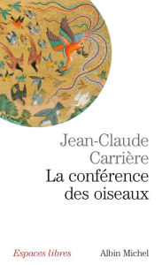 Title: La Conférence des oiseaux, Author: Jean-Claude Carrière