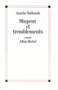 Title: Stupeur et tremblements (Fear and Trembling), Author: Amélie Nothomb