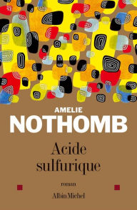 Title: Acide sulfurique (Sulphuric Acid), Author: Amélie Nothomb