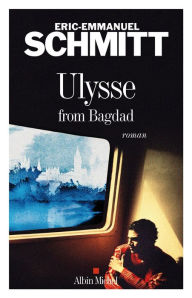 Title: Ulysse from Bagdad, Author: Éric-Emmanuel Schmitt
