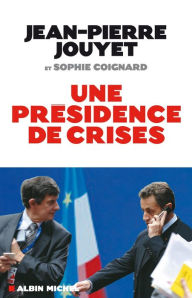 Title: Une présidence de crises, Author: Jean-Pierre Jouyet