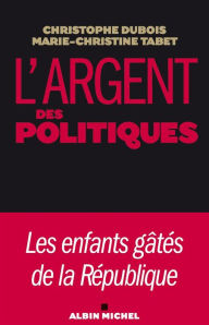 Title: L'Argent des politiques, Author: Christophe Dubois