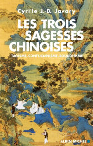 Title: Les Trois Sagesses chinoises, Author: Cyrille J.-D. Javary