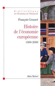 Title: Histoire de l'économie européenne 1000-2000, Author: François Crouzet