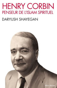 Title: Henry Corbin: Penseur de l'islam spirituel, Author: Daryush Shayegan