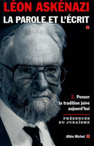 Title: La Parole et l'écrit - tome 1: Penser la tradition juive aujourd'hui, Author: Léon Askénazi
