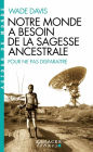 Pour ne pas disparaître: Pourquoi nous avons besoin de la sagesse ancestrale