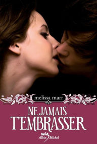Title: Ne jamais t'embrasser (Fragile Eternity), Author: Melissa Marr