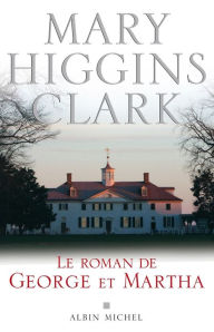 Title: Le Roman de George et Martha, Author: Mary Higgins Clark