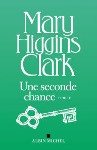 Title: Une seconde chance, Author: Mary Higgins Clark